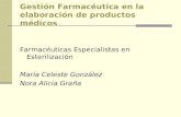 Gestión Farmacéutica en la elaboración de productos médicos Farmacéuticas Especialistas en Esterilización María Celeste González Nora Alicia Graña.