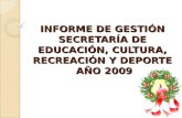 INFORME DE GESTIÓN SECRETARÍA DE EDUCACIÓN, CULTURA, RECREACIÓN Y DEPORTE AÑO 2009.