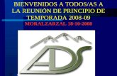 SiguienteAnterior BIENVENIDOS A TODOS/AS A LA REUNIÓN DE PRINCIPIO DE TEMPORADA 2008-09 MORALZARZAL 18-10-2008.