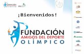 ¡Bienvenidos!. La Iniciativa La FUNDACIÓN AMIGOS DEL DEPORTE OLÍMPICO está basado en la historia española, en la que las entidades más prestigiosas y.