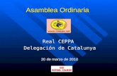 Asamblea Ordinaria Real CEPPA Delegación de Catalunya 20 de marzo de 2010.