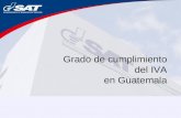 Grado de cumplimiento del IVA en Guatemala. Contenido El IVA en Guatemala Indicadores del grado de cumplimiento del IVA Indicadores 2004 para Guatemala.