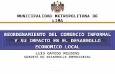 Octubre del 2004 REORDENAMIENTO DEL COMERCIO INFORMAL Y SU IMPACTO EN EL DESARROLLO ECONOMICO LOCAL MUNICIPALIDAD METROPOLITANA DE LIMA LUIS GAYOSO REUSENS.