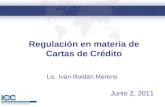 Junio 2, 2011 Lic. Iván Roldán Moreno Regulación en materia de Cartas de Crédito.