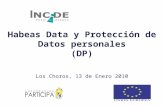 Habeas Data y Protección de Datos personales (DP) Los Choros, 13 de Enero 2010.