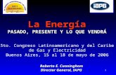1 5to. Congreso Latinoamericano y del Caribe de Gas y Electricidad Buenos Aires, 15 al 18 de mayo de 2006 Roberto E. Cunningham Roberto E. Cunningham Director.