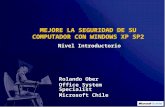 MEJORE LA SEGURIDAD DE SU COMPUTADOR CON WINDOWS XP SP2 Nivel Introductorio Rolando Ober Office System Specialist Microsoft Chile.