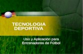 TECNOLOGIA DEPORTIVA Uso y Aplicación para Entrenadores de Fútbol.