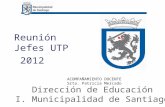Reunión Jefes UTP 2012 Dirección de Educación I. Municipalidad de Santiago ACOMPAÑAMIENTO DOCENTE Srta. Patricia Mercado.