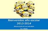 Bienvenidos año escolar 2013-2014 ¡Mucho éxito en sus estudios! Sra. Mieles.