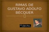 La obra Rimas, de Gustavo Adolfo Bécquer, contiene unas 79 rimas que tratan el tema del amor, de la creación literaria y del despecho. El objetivo de.