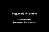 Miguel de Unamuno La novela corta San Manuel Bueno, mártir.