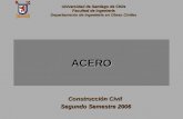Universidad de Santiago de Chile Facultad de Ingeniería Departamento de Ingeniería en Obras Civiles ACERO Construcción Civil Segundo Semestre 2006 Segundo.