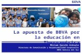 1 Miriam Garzón Arévalo Directora de Comunicación y Responsabilidad Corporativa BBVA América del Sur La apuesta de BBVA por la educación en Iberoamérica.