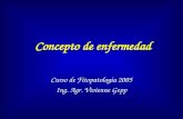 Concepto de enfermedad Curso de Fitopatología 2005 Ing. Agr. Vivienne Gepp.
