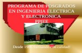 PROGRAMA DE POSGRADOS EN INGENIERIA ELECTRICA Y ELECTRONICA PPIEE Desde 1986 formando con calidad!