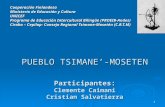 1 PUEBLO TSIMANE-MOSETEN Participantes: Clemente Caimani Cristian Salvatierra Cooperación Finlandesa Ministerio de Educación y Cultura UNICEF Programa.
