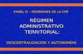 Régimen Administrativo Territorial PANEL III – REGÍMENES DE LA CPE RÉGIMEN ADMINISTRATIVO TERRITORIAL: DESCENTRALIZACIÓN Y AUTONOMÍAS.