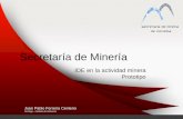 Secretaría de Minería IDE en la actividad minera Prototipo Juan Pablo Ferreira Centeno Geólogo - Analista de Sistemas Juan Pablo Ferreira Centeno Geólogo.