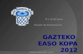 GAZTEKO EASO KOPA 2012 9 y 10 de Junio Dossier de Presentación .