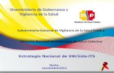 Estrategia Nacional de VIH/Sida-ITS Quito, noviembre2012 Viceministerio de Gobernanza y Vigilancia de la Salud Subsecretaria Nacional de Vigilancia de.
