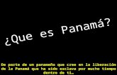 ¿Que es Panamá? De parte de un panameño que cree en la liberación de la Panamá que ha sido esclava por mucho tiempo dentro de ti…