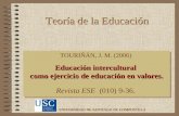 1 TOURIÑÁN, J. M. (2006) Educación intercultural como ejercicio de educación en valores. Revista ESE (010) 9-36. TOURIÑÁN, J. M. (2006) Educación intercultural.