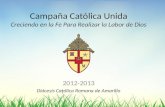 Campaña Católica Unida Creciendo en la Fe Para Realizar la Labor de Dios 2012-2013 Diócesis Católica Romana de Amarillo.