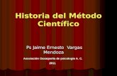 Historia del Método Científico Ps Jaime Ernesto Vargas Mendoza Asociación Oaxaqueña de psicología A. C. 2011.