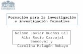Formación para la investigación o investigación formativa Nelson Javier Dueñas Gil Alba Rocío Carvajal Sandoval y Carolina Malagón Robayo.
