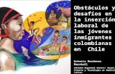 Delibera BCN Obstáculos y desafíos en la inserción laboral de las jóvenes inmigrantes colombianas en Chile Antonia Mardones Marshall Cátedra Regional Unesco: