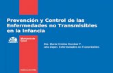 Prevención y Control de las Enfermedades no Transmisibles en la Infancia Dra. María Cristina Escobar F. Jefa Depto. Enfermedades no Transmisibles.