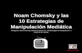 Noam Chomsky y las 10 Estrategias de Manipulación Mediática El lingüista Noam Chomsky elaboró la lista de las 10 Estrategias de Manipulación a través de.