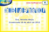 Dra. Ninette Mejía Guatemala 18 de abril de 2012.