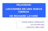 FELICIDAD: LECCIONES DE UNA NUEVA CIENCIA DE RICHARD LAYARD EFREN PONCE TORREALBA VALUACI“N 2005 CARACAS, ABRIL 2005