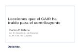 Lecciones que el CAIR ha traído para el contribuyente Carlos F. Urbina Lic. En Derecho (U. de Panamá) LL.M. in Int. Tax (Leyden)
