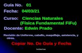 01 Guía No. 01 Fecha: Ciencias Naturales Curso: Ciencias Naturales (Física Fundamental FiFu) (Física Fundamental FiFu) Revisión de Uniforme, cabello, maquillaje,