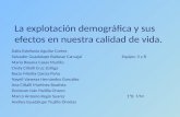 La explotación demográfica y sus efectos en nuestra calidad de vida. Dalia Estefanía Aguilar Cortes Salvador Guadalupe Baltasar Carvajal Equipo: 3 y 8.