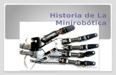 Historia de La Minirobótica Minirobótica Robótica La Robótica es una ciencia o rama de la tecnología, que estudia el diseño y construcción de máquinas.