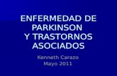 ENFERMEDAD DE PARKINSON Y TRASTORNOS ASOCIADOS Kenneth Carazo Mayo 2011.