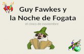 Guy Fawkes y la Noche de Fogata el cinco de noviembre.