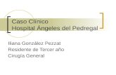 Caso Clínico Hospital Ángeles del Pedregal Iliana González Pezzat Residente de Tercer año Cirugía General.