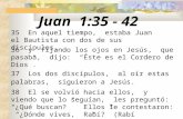Juan 1:35 - 42 35 En aquel tiempo, estaba Juan el Bautista con dos de sus discípulos, 36 y fijando los ojos en Jesús, que pasaba, dijo: Éste es el Cordero.