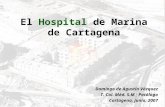 El Hospital de Marina de Cartagena Domingo de Agustín Vázquez T. Col. Méd. S.M.; Patólogo Cartagena, junio, 2007.