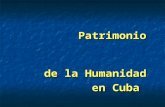 Patrimonio Patrimonio de la Humanidad de la Humanidad en Cuba en Cuba.