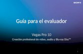 1 Guía para el evaluador Vegas Pro 10 Creación profesional de vídeo, audio y Blu-ray Disc.