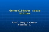 Generalidades sobre Sólidos Prof. Sergio Casas-Cordero E.