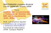 1 DOCTORADO campus Madrid Curso 2008/09- Enero 2009 Prof. Luis Joyanes Aguilar Catedrático de Lenguajes y Sistemas Informáticos Facultad de Informática.