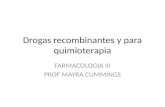 Drogas recombinantes y para quimioterapia FARMACOLOGIA III PROF MAYRA CUMMINGS.