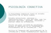 PSICOLOGÍA COGNITIVA La Psicología Cognitiva trata el estudio científico de la mente humana. Estudia estructuras, procesos y representaciones y trata del.